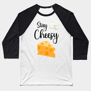 Stay Cheesy Baseball T-Shirt